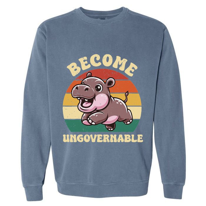 Become Ungovernable Funny Saying Baby Hippopotamus Moo Deng Garment-Dyed Sweatshirt