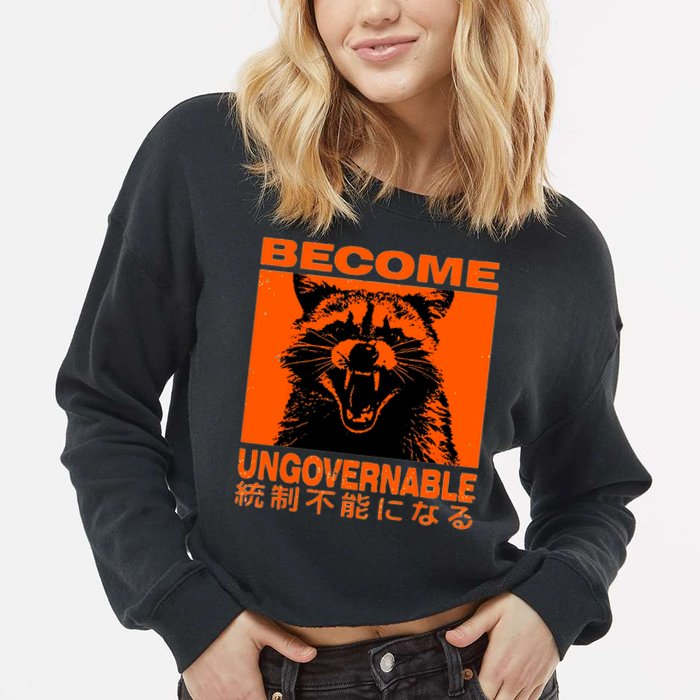 Become Ungovernable Funny Raccoon Japanese Apparel  Cropped Pullover Crew
