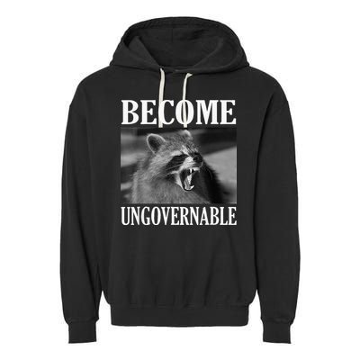 Become Ungovernable Funny Raccoon Face Meme Garment-Dyed Fleece Hoodie