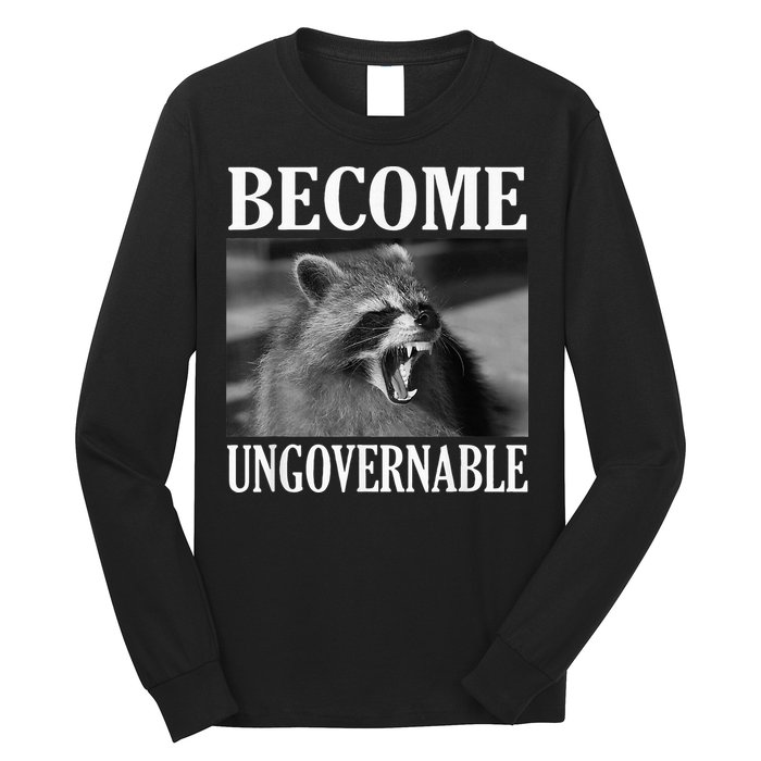 Become Ungovernable Funny Raccoon Face Meme Long Sleeve Shirt