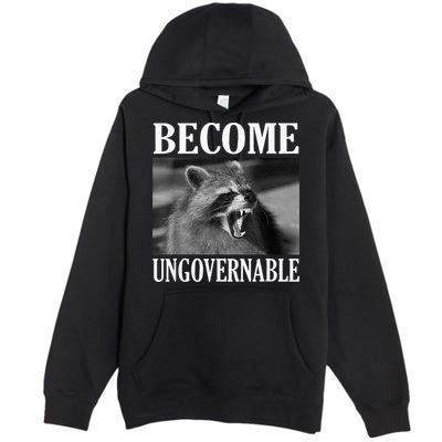 Become Ungovernable Funny Raccoon Face Meme Premium Pullover Hoodie