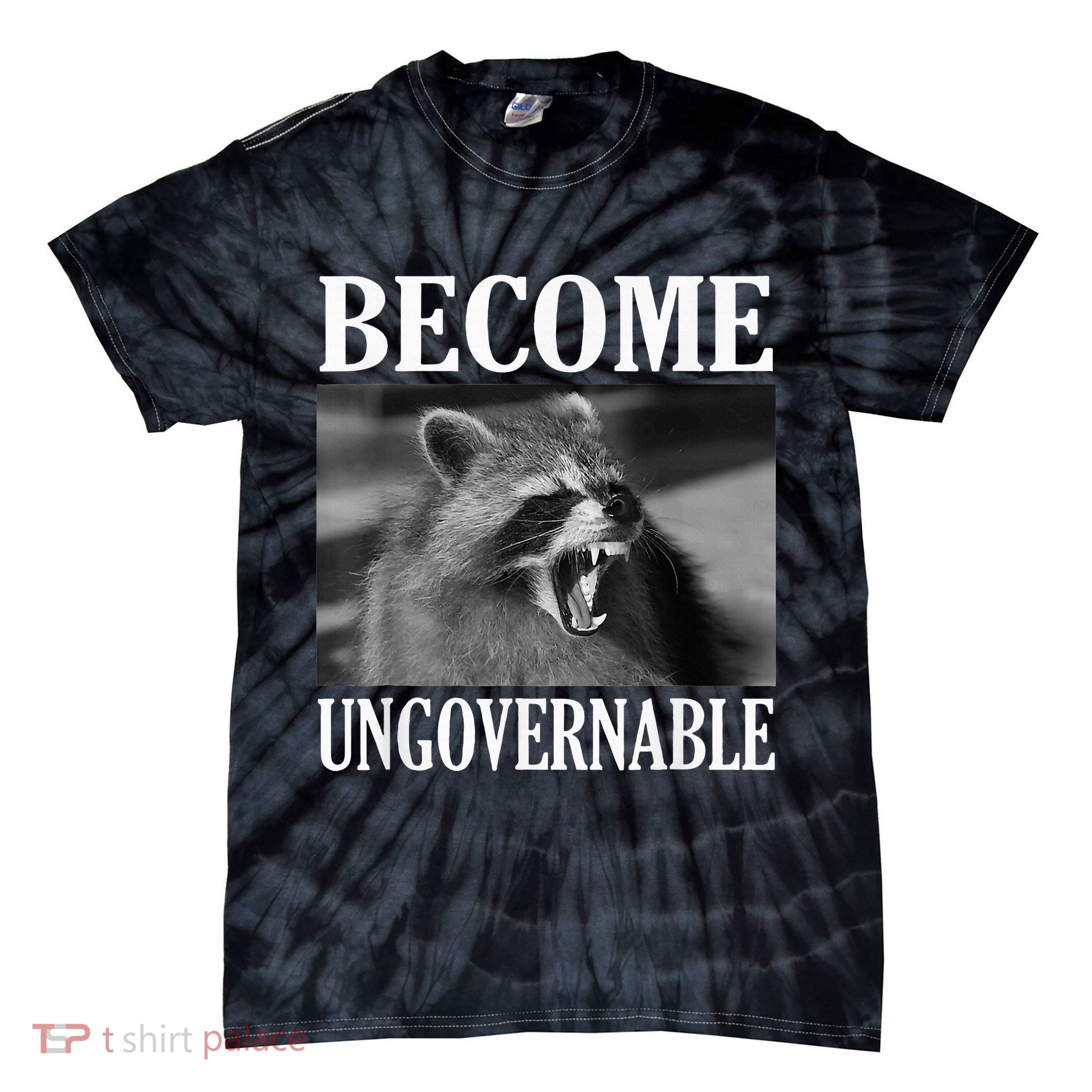 Become Ungovernable Funny Raccoon Face Meme Tie-Dye T-Shirt