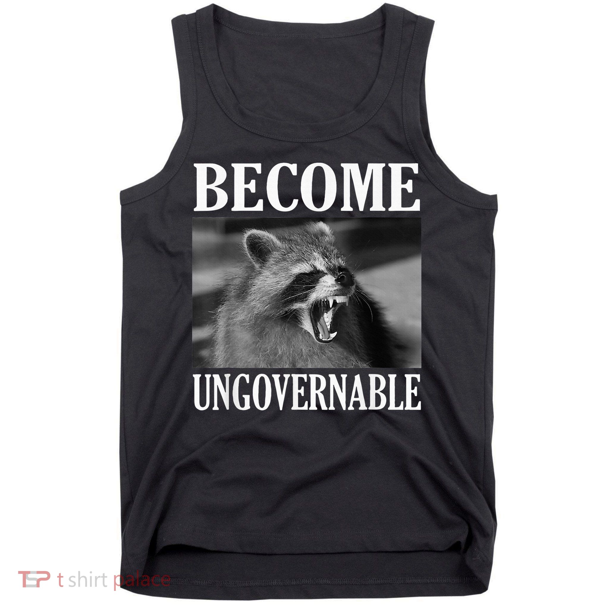 Become Ungovernable Funny Raccoon Face Meme Tank Top
