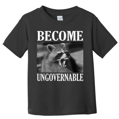 Become Ungovernable Funny Raccoon Face Meme Toddler T-Shirt