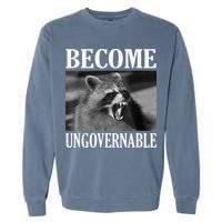 Become Ungovernable Funny Raccoon Face Meme Garment-Dyed Sweatshirt