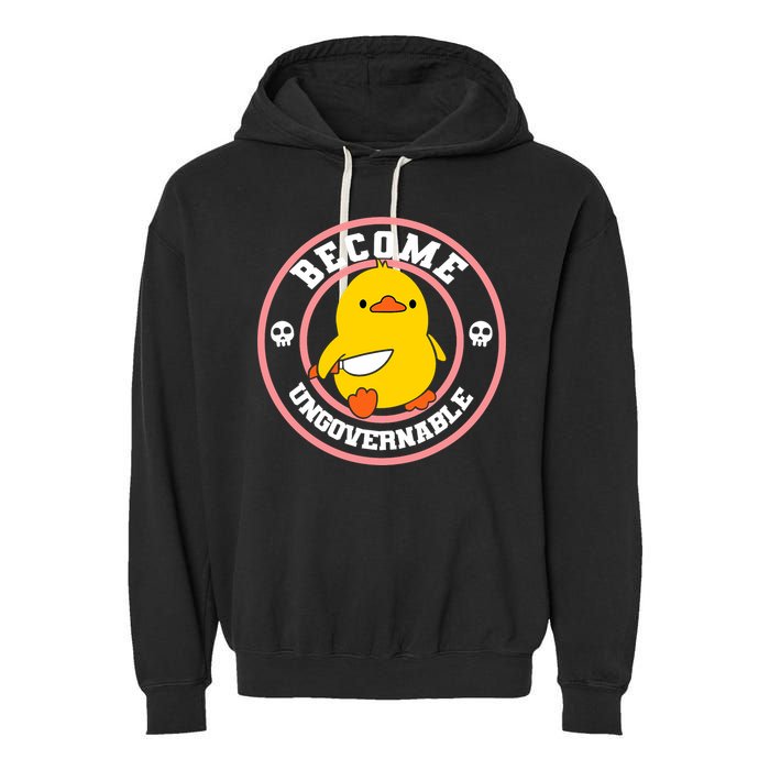 Become Ungovernable Funny Duck Knife Funny Duck Meme Quote  Garment-Dyed Fleece Hoodie