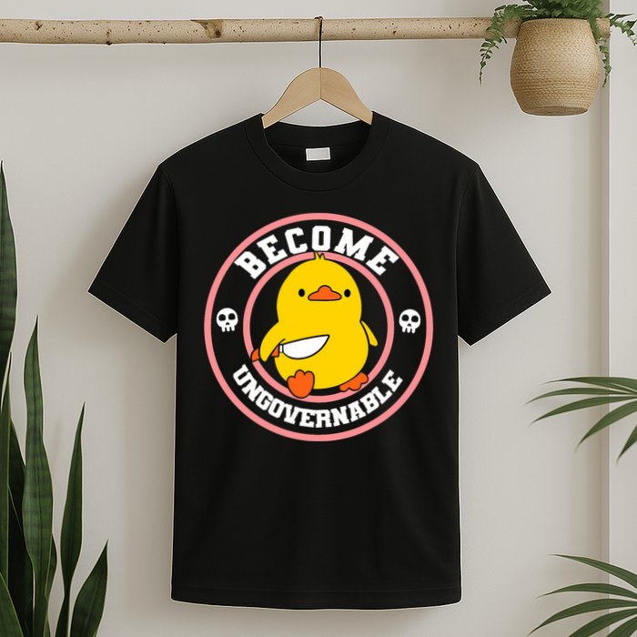 Become Ungovernable Funny Duck Knife Funny Duck Meme Quote  T-Shirt