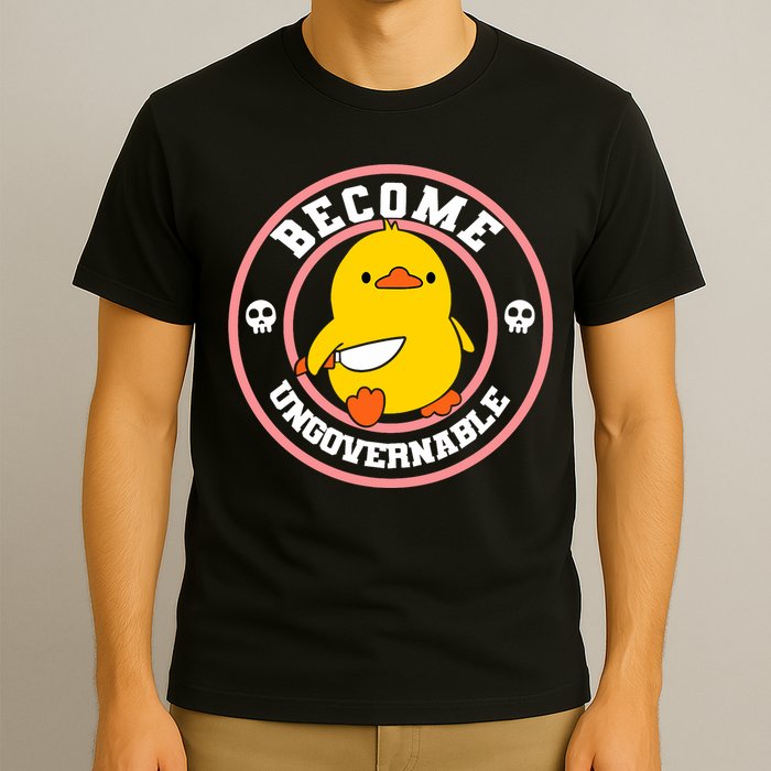 Become Ungovernable Funny Duck Knife Funny Duck Meme Quote  T-Shirt