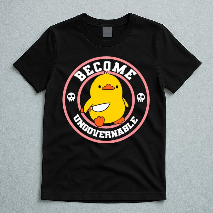 Become Ungovernable Funny Duck Knife Funny Duck Meme Quote  T-Shirt