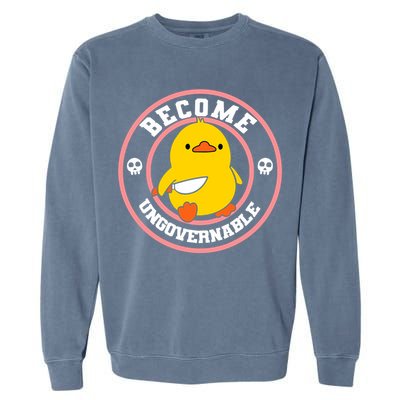 Become Ungovernable Funny Duck Knife Funny Duck Meme Quote  Garment-Dyed Sweatshirt