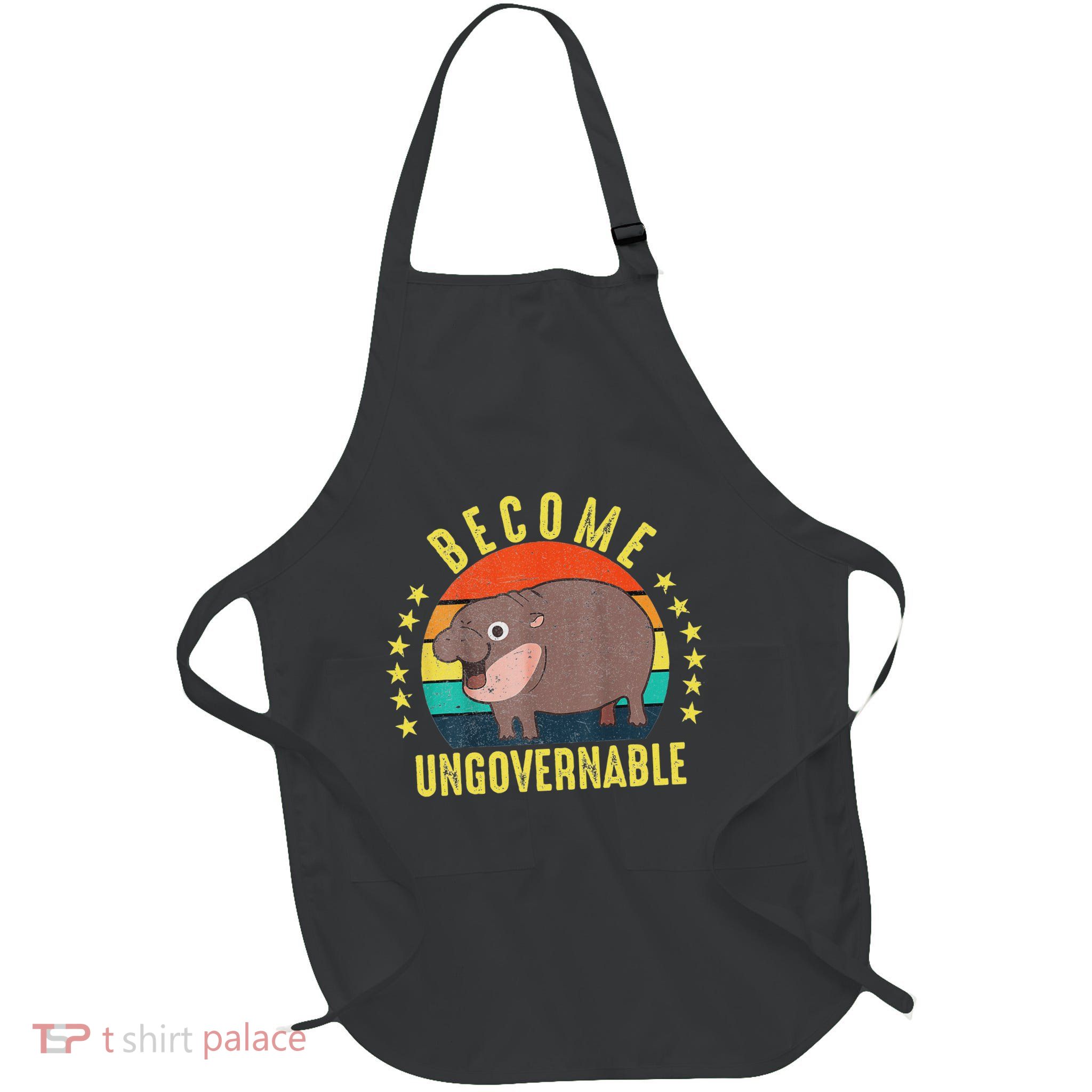 Become Ungovernable Funny Baby Hippo Moo Deng Funny Saying Apron