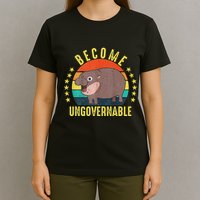 Become Ungovernable Funny Baby Hippo Moo Deng Funny Saying T-Shirt