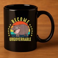 Become Ungovernable Funny Baby Hippo Moo Deng Funny Saying 11oz C Handle Ceramic Mug