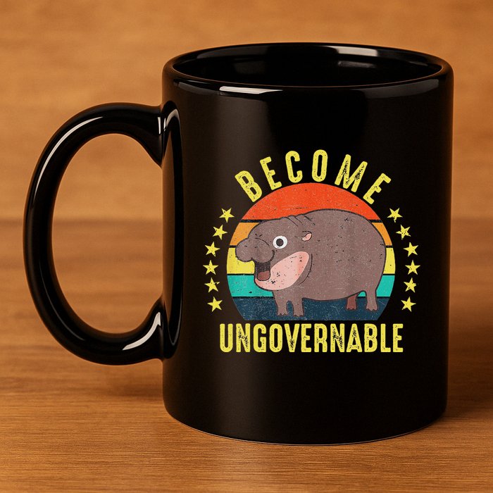 Become Ungovernable Funny Baby Hippo Moo Deng Funny Saying 11oz C Handle Ceramic Mug