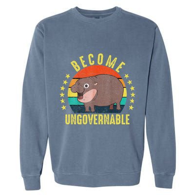 Become Ungovernable Funny Baby Hippo Moo Deng Funny Saying Garment-Dyed Sweatshirt
