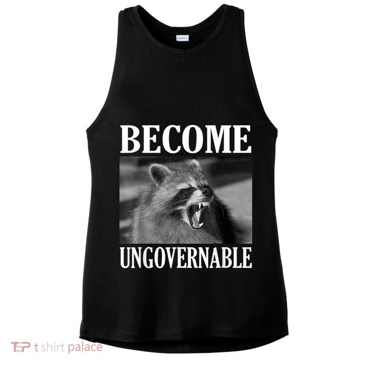 Become Ungovernable Funny Raccoon Face Meme Ladies PosiCharge Tri-Blend Wicking Tank