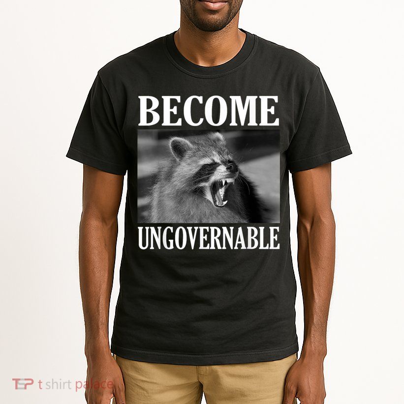 Become Ungovernable Funny Raccoon Face Meme Tall T-Shirt