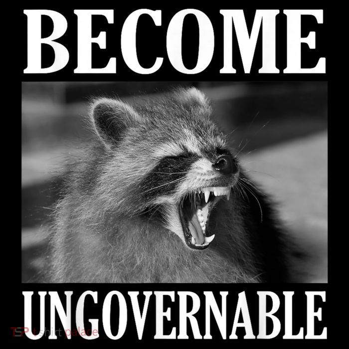 Become Ungovernable Funny Raccoon Face Meme Tall T-Shirt