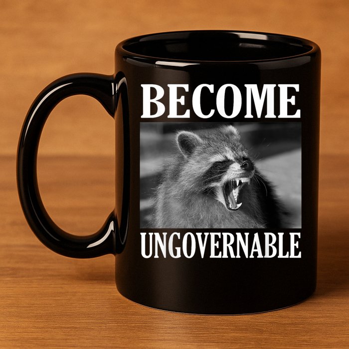 Become Ungovernable Funny Raccoon Face Meme 11oz C Handle Ceramic Mug