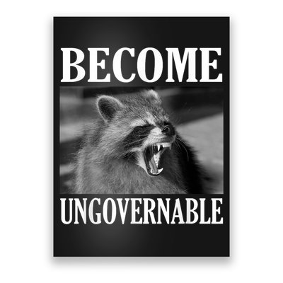 Become Ungovernable Funny Raccoon Face Meme Poster