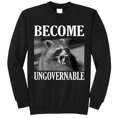 Become Ungovernable Funny Raccoon Face Meme Tall Sweatshirt