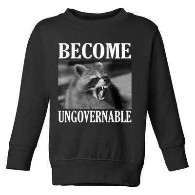 Become Ungovernable Funny Raccoon Face Meme Toddler Sweatshirt