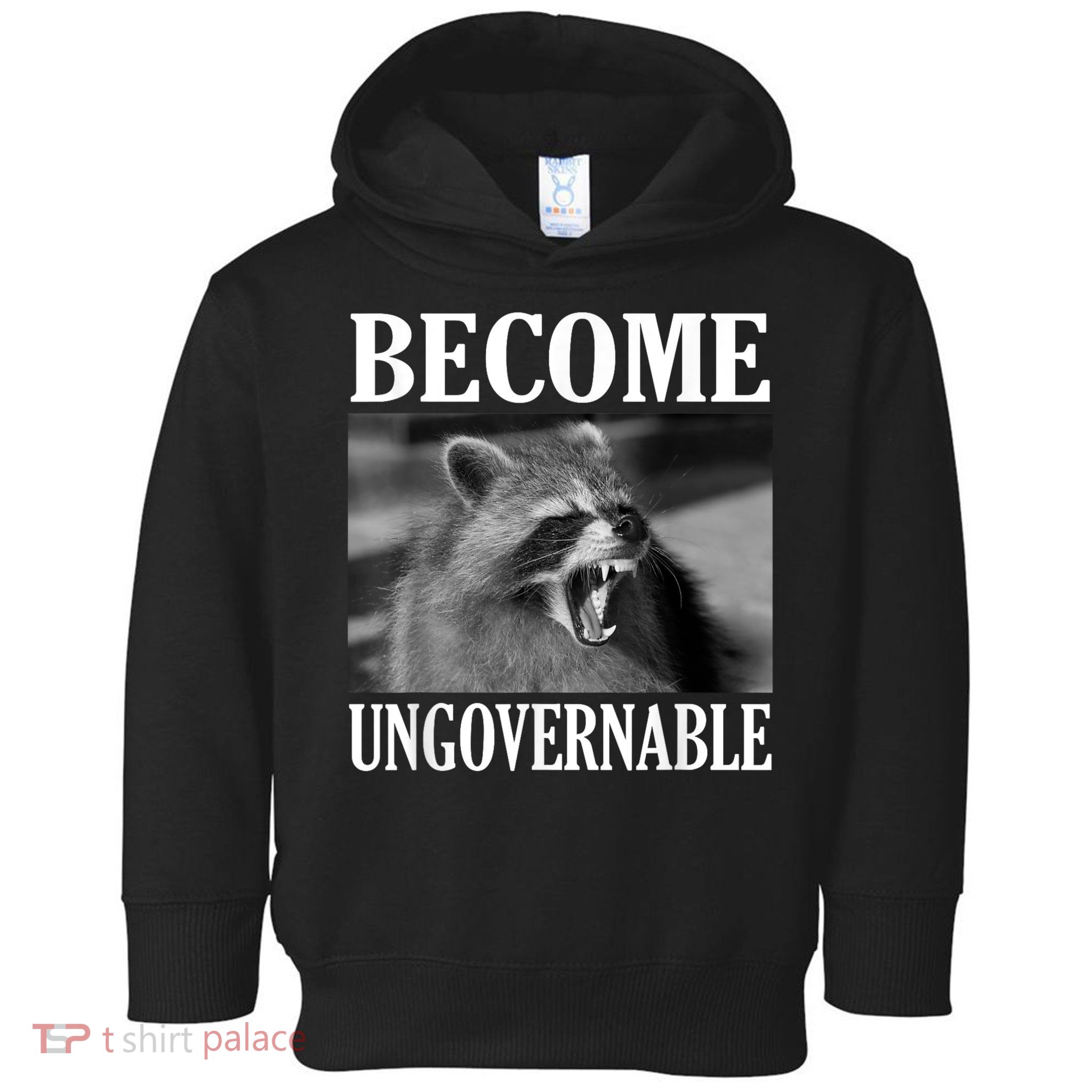 Become Ungovernable Funny Raccoon Face Meme Toddler Hoodie