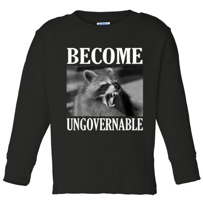 Become Ungovernable Funny Raccoon Face Meme Toddler Long Sleeve Shirt