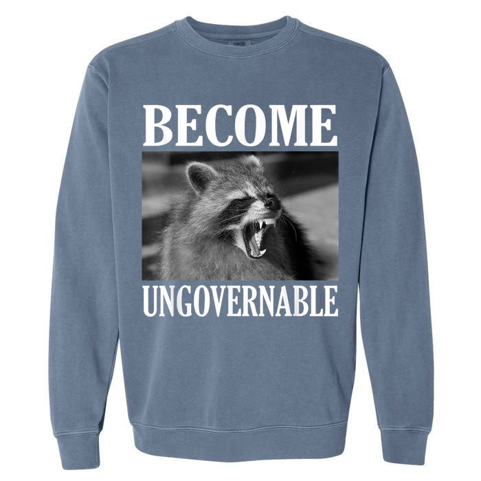Become Ungovernable Funny Raccoon Face Meme Garment-Dyed Sweatshirt