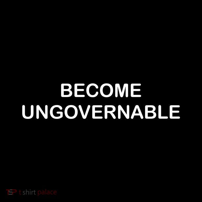 Become Ungovernable Funny Quote Button