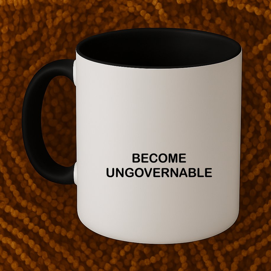 Become Ungovernable Funny Quote Mug