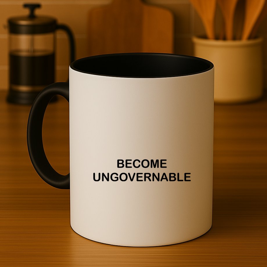 Become Ungovernable Funny Quote Mug