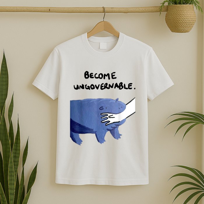 Become Ungovernable Funny Baby Hippo Moo Deng Funny Saying T-Shirt