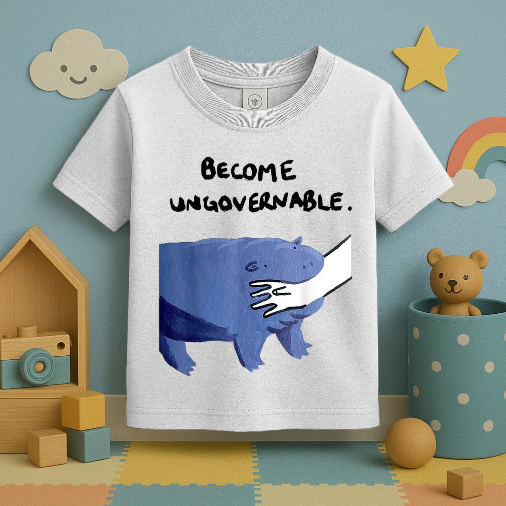 Become Ungovernable Funny Baby Hippo Moo Deng Funny Saying Toddler T-Shirt