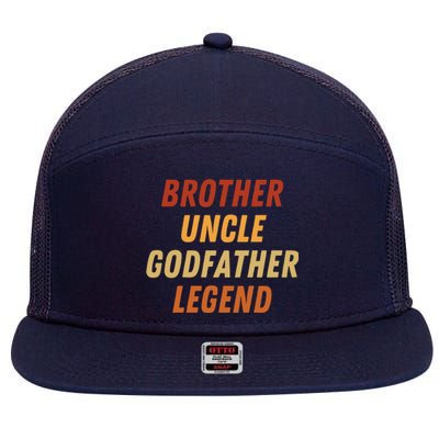 Brother Uncle Godfather Legend For A Favorite Best Uncle 7 Panel Mesh Trucker Snapback Hat