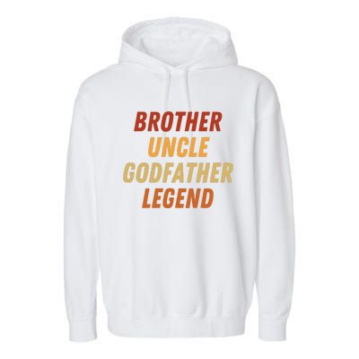 Brother Uncle Godfather Legend For A Favorite Best Uncle Garment-Dyed Fleece Hoodie