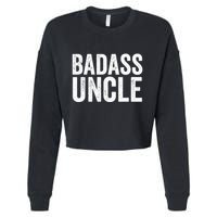 Badass Uncle Gift Funny Nephew Niece Uncles Retro Gift Idea Cropped Pullover Crew