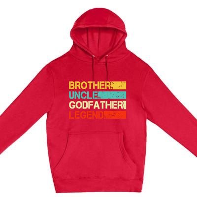 Brother Uncle Godfather Legend Best Funny Uncle Gift Premium Pullover Hoodie