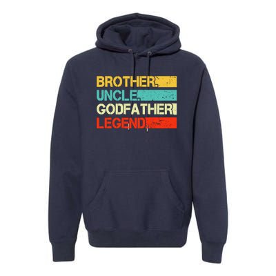 Brother Uncle Godfather Legend Best Funny Uncle Gift Premium Hoodie