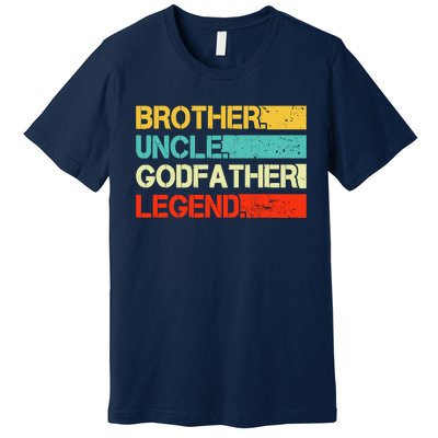 Brother Uncle Godfather Legend Best Funny Uncle Gift Premium T-Shirt