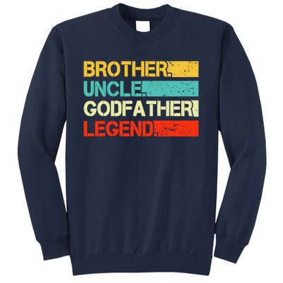 Brother Uncle Godfather Legend Best Funny Uncle Gift Tall Sweatshirt