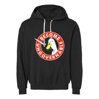 Become Ungovernable Goose Knife Funny Quote Garment-Dyed Fleece Hoodie