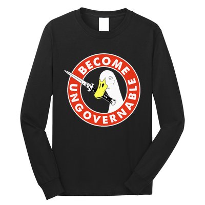 Become Ungovernable Goose Knife Funny Quote Long Sleeve Shirt