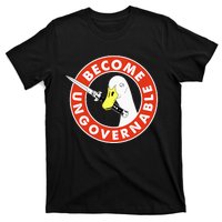 Become Ungovernable Goose Knife Funny Quote T-Shirt