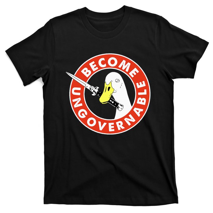 Become Ungovernable Goose Knife Funny Quote T-Shirt