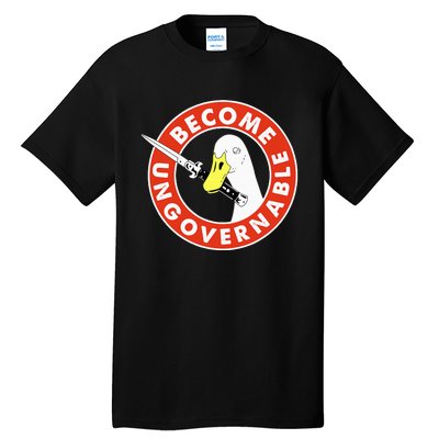 Become Ungovernable Goose Knife Funny Quote Tall T-Shirt