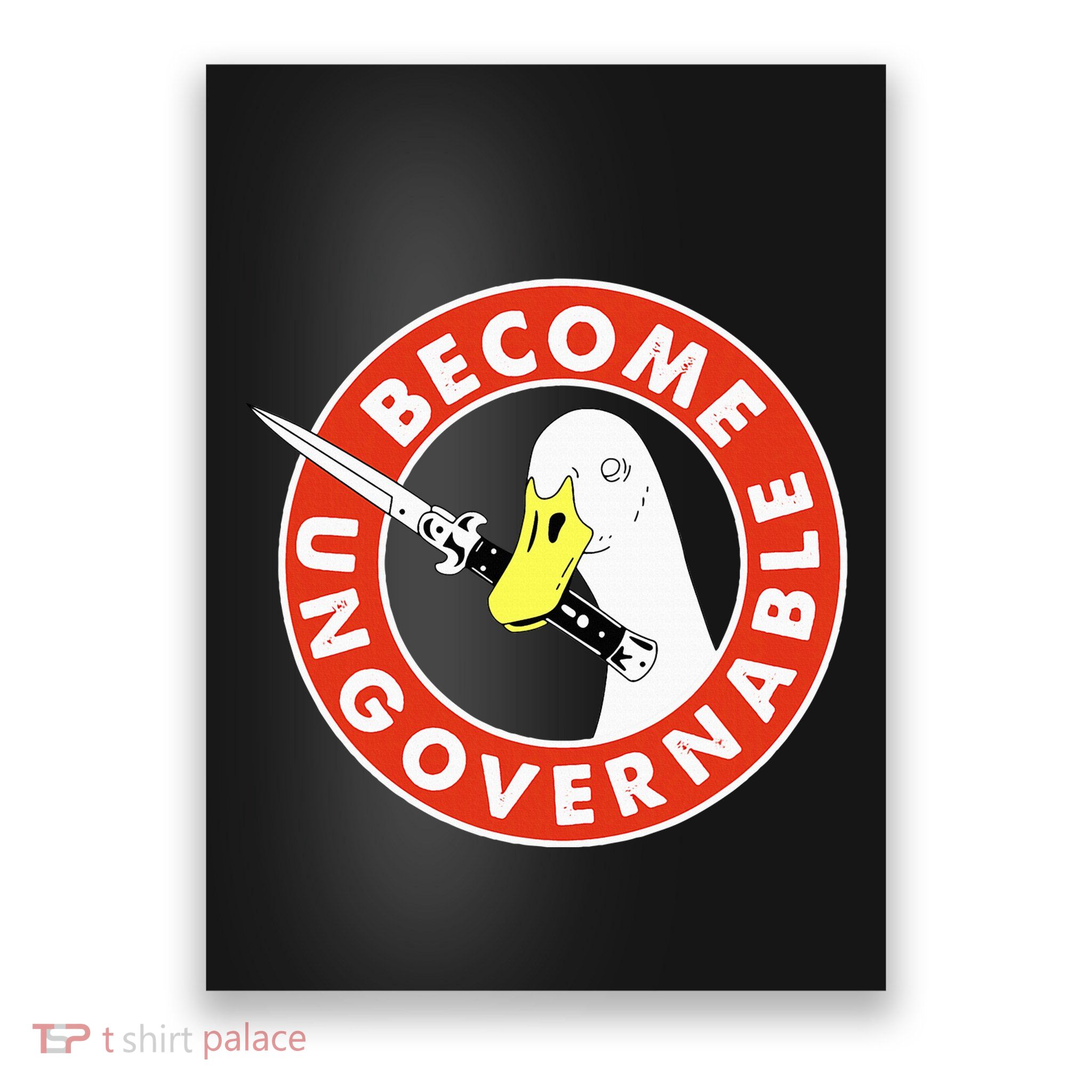 Become Ungovernable Goose Knife Funny Quote Poster