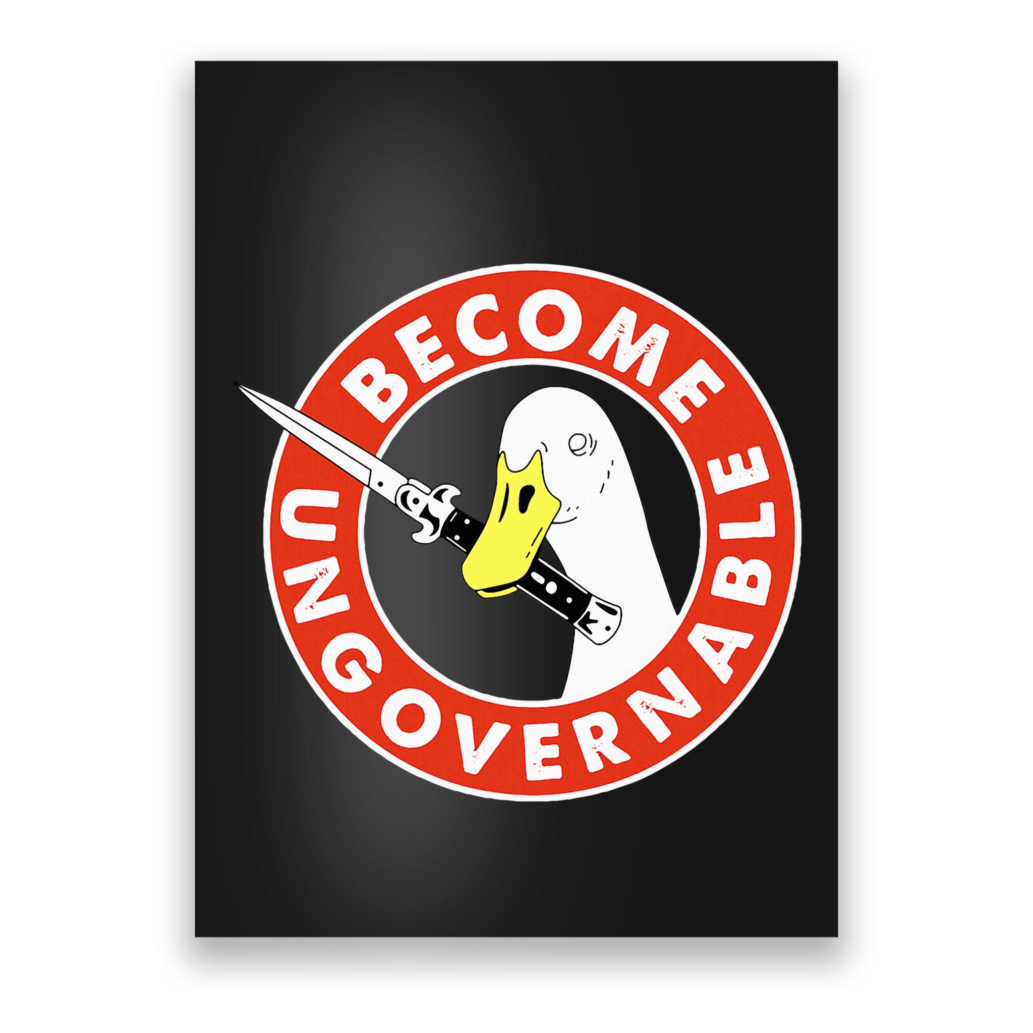 Become Ungovernable Goose Knife Funny Quote Poster