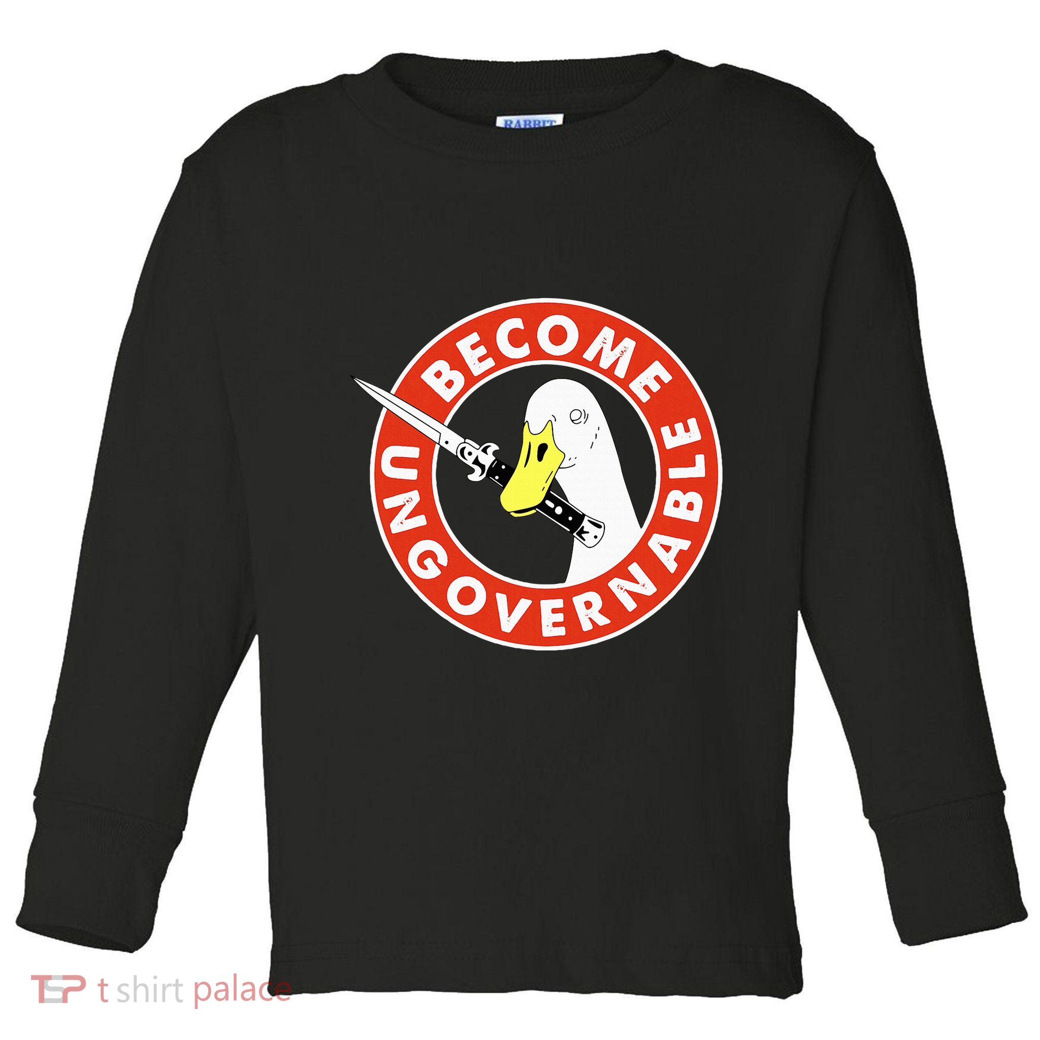 Become Ungovernable Goose Knife Funny Quote Toddler Long Sleeve Shirt