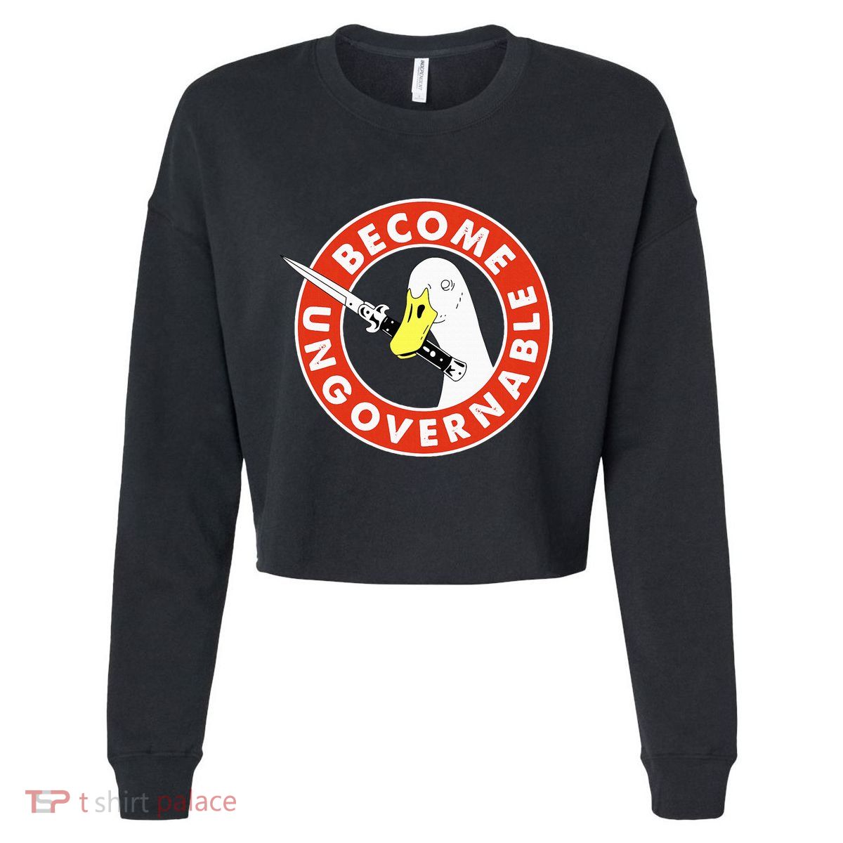 Become Ungovernable Goose Knife Funny Quote Cropped Pullover Crew